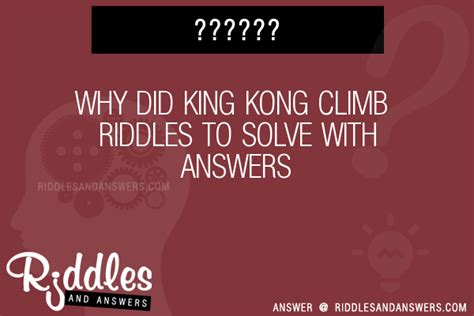 Why Did King Kong Climb Riddles With Answers To Solve Puzzles Brain Teasers And Answers