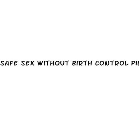 safe sex without birth control pill diocese of brooklyn