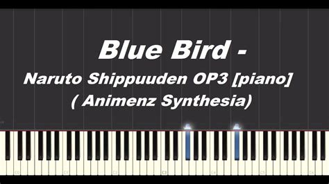 Blue Bird Naruto Shippuuden Op3 Piano Animenz Synthesia Youtube
