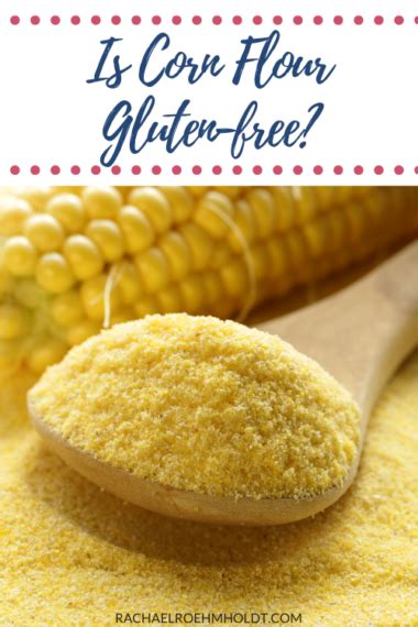 Is Corn Flour Gluten Free Rachael Roehmholdt