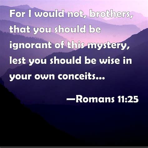 Romans 1125 For I Would Not Brothers That You Should Be Ignorant Of