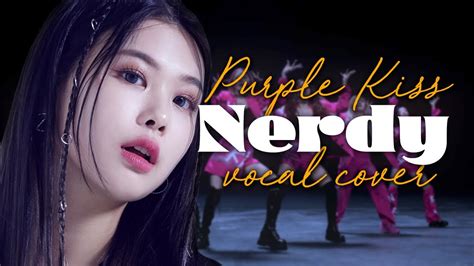 Purple Kiss 퍼플키스 Nerdy Vocal Collab Cover Youtube