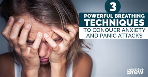 3 Powerful Breathing Techniques To Conquer Anxiety And Panic Attacks