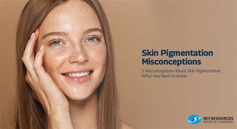 5 Misconceptions About Skin Pigmentation What You Need To Know Sky