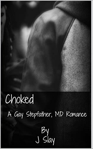 Choked A Gay Stepfather Md Romance By J Slay Goodreads