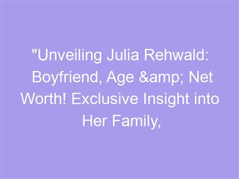 Unveiling Julia Rehwald Boyfriend Age And Net Worth Exclusive Insight
