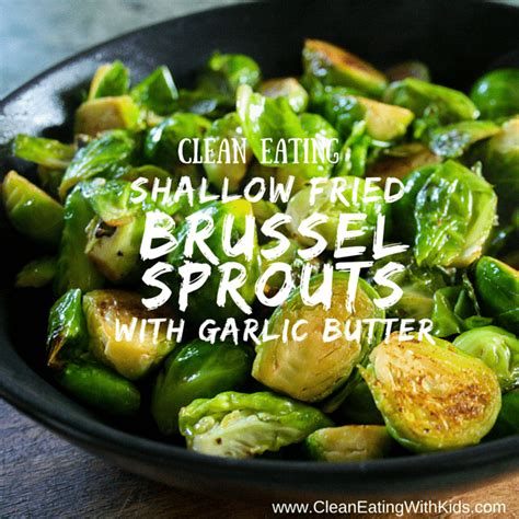 When spouts are done cooking place them in a serving dish, pour the melted garlic butter over the sprouts, season lightly with salt and pepper, and serve. Shallow Fried Brussel Sprouts in Garlic Butter - Clean ...