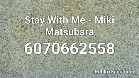 Last friday night roblox id. Stay With Me - Miki Matsubara (Full) Roblox ID - Roblox music codes