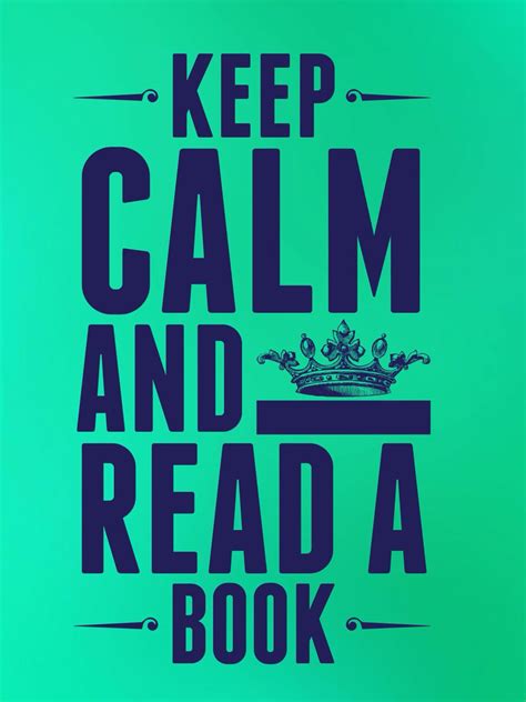 Keep Calm And Read A Book Books To Read Book Quotes Books