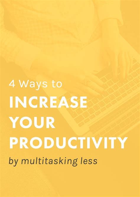 4 Ways To Increase Your Productivity By Multitasking Less
