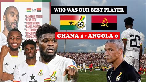 Whats Wrong With Jordan Ayew And Inaki Ghana 1 Angola 0 Ranking The Best And Worse Youtube