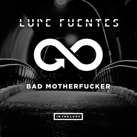 Bad Motherfucker Single By Lupe Fuentes Spotify