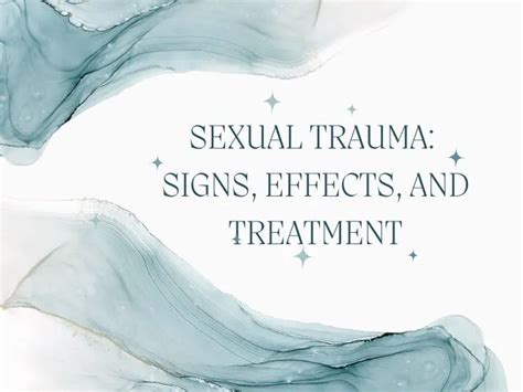 Sexual Trauma Signs Effects And Treatment Psychology Roots