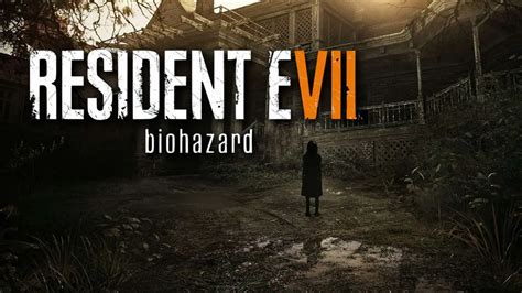 Resident Evil 7 Biohazard Para Pc El Mejor Título De La Saga
