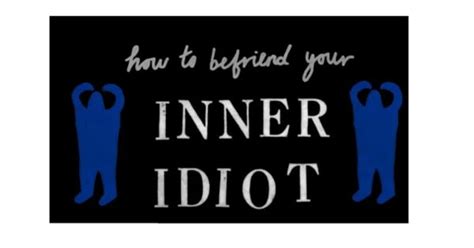 How To Lose The Fear Of Being An Idiot The Good Men Project
