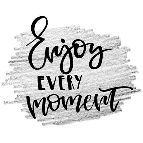 Royalty Free Enjoy Every Moment Clip Art Vector Images And Illustrations
