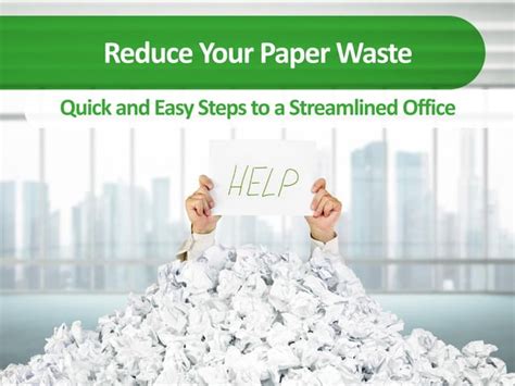 Reduce Your Office Paper Waste With 4 Quick And Easy Steps Ppt