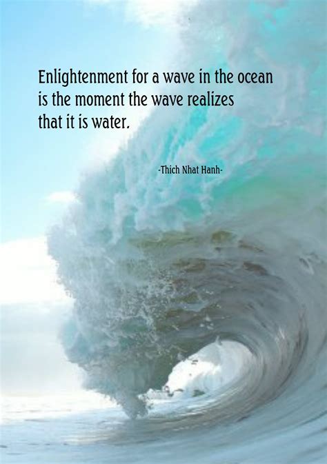 Enlightenment For A Wave In The Ocean Is The Moment The Wave Realizes