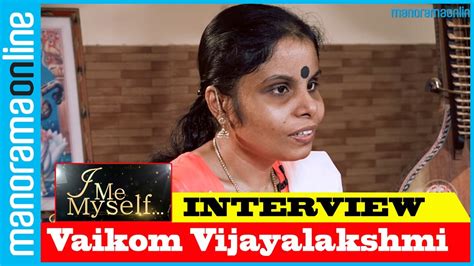 Ouseppachan talking about vaikom vijayalakshmi | kaumudy tv mechery louis ouseppachan mononymously known as. Vaikom Vijayalakshmi | Exclusive Interview | I Me Myself ...