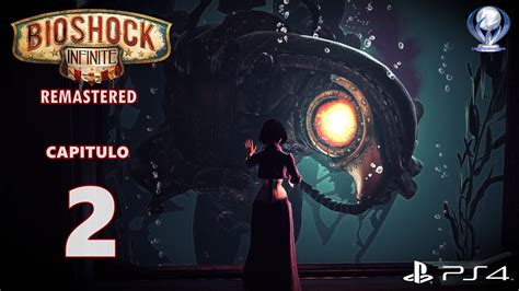 Bioshock Infinite Remastered Gameplay Español Ps4 1080p60fps Capitulo 2 Fraternidad Del