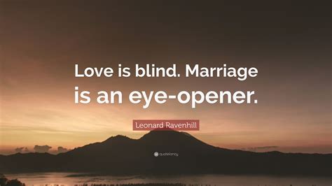 Leonard Ravenhill Quote Love Is Blind Marriage Is An Eye Opener
