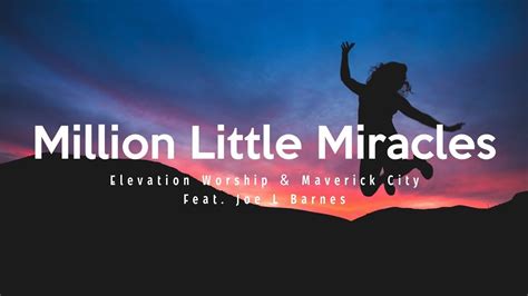 Million Little Miracles Elevation Worship And Maverick City Lyrics