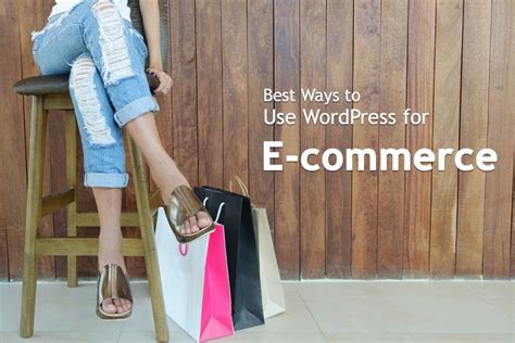 Best Ways To Use Wordpress For E Commerce Grace Themes