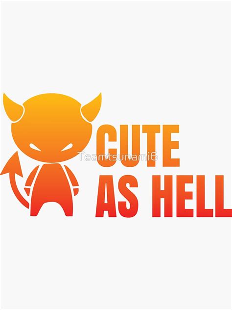 Cute As Hell Sticker By Teamtsunami6 Redbubble