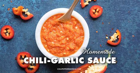 Homemade Chili Garlic Sauce Recipe Chili Pepper Madness