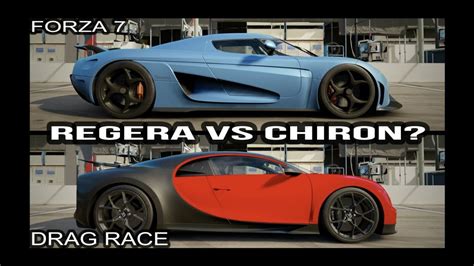 Drag Race Koenigsegg Regera Vs Bugatti Chiron Forza Motorsport 7 Youtube