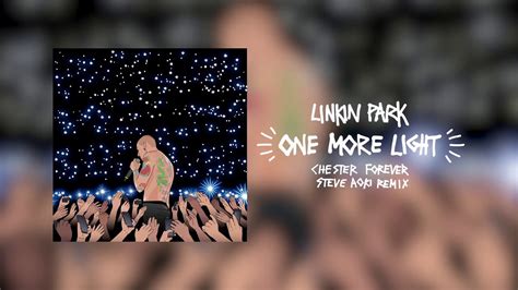 One More Light Steve Aoki Chester Forever Remix Linkin Park