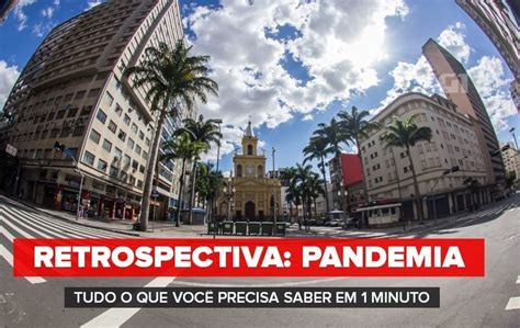 Retrospectiva Veja Fatos Que Marcaram A Pandemia De