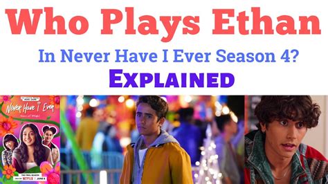 Who Plays Ethan In Never Have I Ever Season 4 Ethan Never Have I