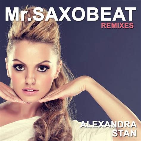 Alexandra Stan Mrsaxobeat Remixes Lyrics And Songs Deezer