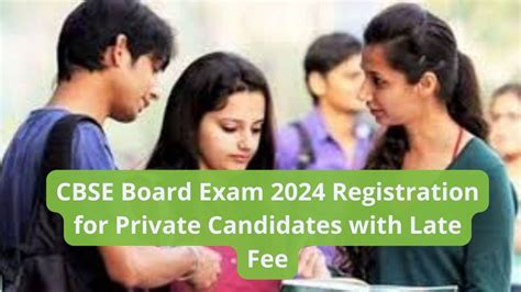 Cbse Board Exam Registration For Private Candidates With Late Fee