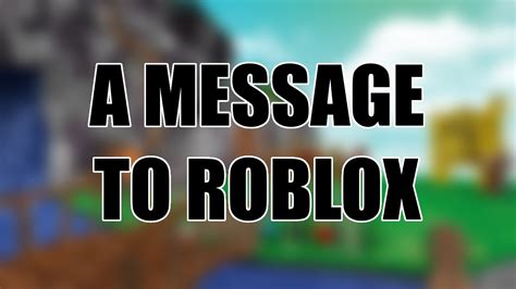 A Message To Roblox And Its Players Youtube