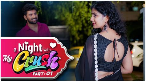 A Night With My Crush Ft Sravanthi Latest Telugu Romantic Shortfilm Romantic Crush Love
