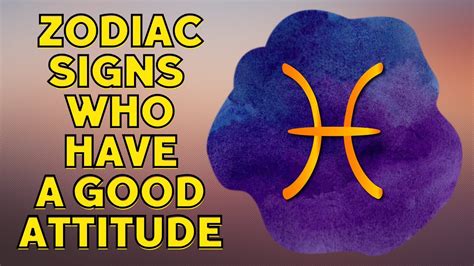 Top 5 Zodiac Signs People Who Have A Good Attitude Youtube