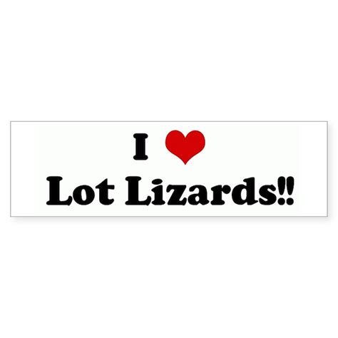 I Love Lot Lizards Bumper Bumper Sticker By Customlove