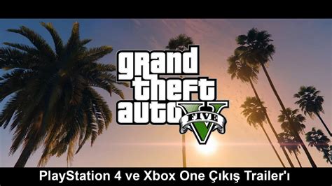 Grand Theft Auto V Resmi Playstation 4 Ve Xbox One Çıkış Trailerı