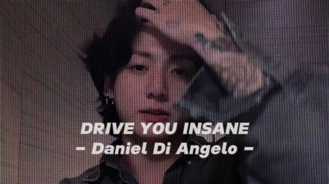 drive you insane sped up daniel di angelo youtube