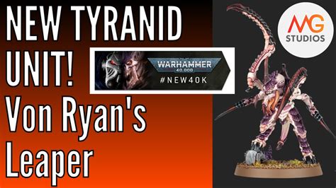 New Tyranid Unit Von Ryan S Leaper Youtube