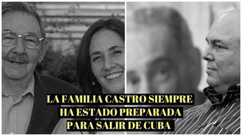La Familia Castro Está Preparada Para Salir De Cuba Confiesa La Ex