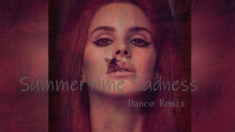 Lana Del Rey Summertime Sadness Dance Remix Youtube