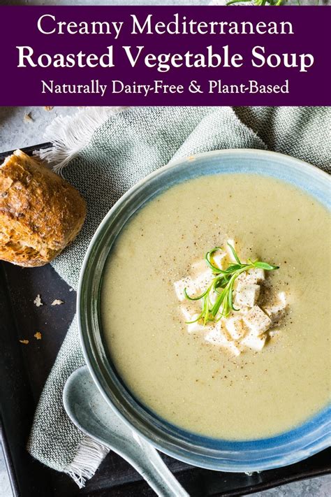 Creamy Mediterranean Roasted Vegetable Soup Plant Based Dairy Free