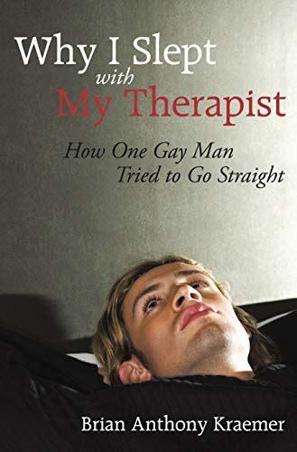 Why I Slept With My Therapist How One Gay Man Tried To Go Straight