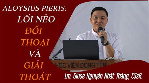 ALOYSIUS PIERIS LỐI NẺO ĐỐI THOẠI VÀ GIẢI THOÁT HỘI THẢO THẦN HỌC