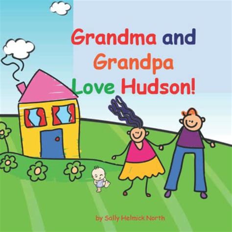 Grandma And Grandpa Love Hudson By Sally Helmick North Goodreads