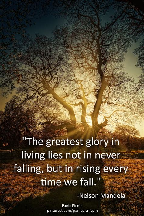 The Greatest Glory In Living Lies Not In Never Falling But In Rising