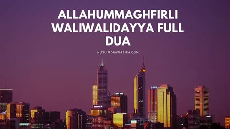 Allahummaghfirli Waliwalidayya Full Dua In English Arabic